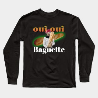 Oui Oui Baguette Meme Long Sleeve T-Shirt